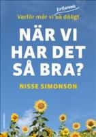 Varf&ouml;r m&aring;r vi (fortfarande) s&aring; d&aring;ligt n&auml;r vi har det s&aring; bra?
