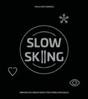 Slow skiing - n&auml;rvaro och medvetenhet f&ouml;r st&ouml;rre upplevelse