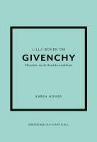Lilla boken om Givenchy : historien om det ikoniska modehuset