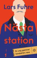 N&auml;sta station : en ung gammal kondukt&ouml;rs resa