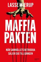 Maffiapakten : n&auml;r samh&auml;llets betrodda s&auml;ljer sig till g&auml;ngen