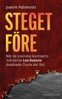 Steget f&ouml;re : n&auml;r de svenska kontraktsm&ouml;rdarna Los Suecos drabbade Costa del Sol