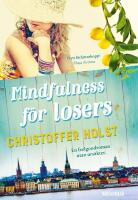 Mindfulness f&ouml;r losers - [en feelgoodroman utan urs&auml;kter]