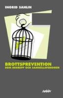 Brottsprevention som begrepp och samh&auml;llsfenomen