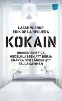 Kokain : drogen som fick medelklassen att b&ouml;rja knarka och l&auml;nder att falla samman