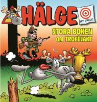 H&auml;lge. Stora boken om trof&eacute;jakt