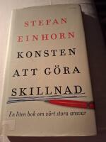 Konsten att g&ouml;ra skillnad - en liten bok om v&aring;rt stora ansvar