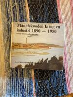 M&auml;nnisko&ouml;den kring en industri 1890-1950 : glimtar fr&aring;n Grundsundabygden