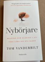Nyb&ouml;rjare : kraften och gl&auml;djen i att v&aring;ga l&auml;ra sig nya saker