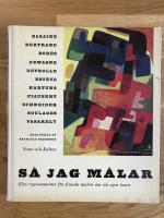 S&aring; jag m&aring;lar. Elva representanter f&ouml;r franskt m&aring;leri om sin egen konst