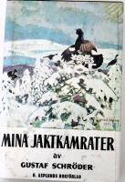 Mina jaktkamrater samt Gustaf Schr&ouml;ders sj&auml;lvbiografi