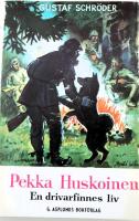 Pekka Huskoinen : en drivarfinnes liv i V&auml;rmlands och Dalarnas skogar