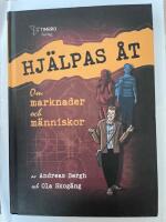 Hj&auml;lpas &aring;t : om marknader och m&auml;nniskor