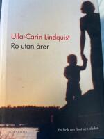 Ro utan &aring;ror : En bok om livet och d&ouml;den
