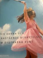 Den sanna och enast&aring;ende ber&auml;ttelsen om systrarna Hunt