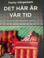 Det h&auml;r &auml;r v&aring;r tid : fyra kvinnor efter revolutionen i Tunisien