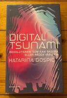 Digital tsunami : revolutionen som kan rasera eller r&auml;dda v&auml;rlden