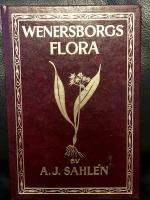 Wenersborgs flora eller Kort beskrifning p&aring; de v&auml;xter som f&ouml;rekomma n&auml;rmast omkring Wenersborg samt p&aring; Halle- och Hunneberg, till den studerande ungdomens tjenst 