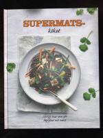 Supermatsk&ouml;ket : h&auml;rlig mat som g&ouml;r dig sund och glad