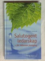 Salutogent ledarskap : f&ouml;r h&auml;lsosam framg&aring;ng