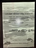 Landet s&ouml;der om V&auml;nern : makt och samh&auml;llsutveckling i V&auml;sterg&ouml;tland speglad genom arkeologin, historien och myten