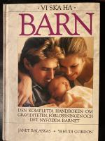 Vi ska ha barn : Den kompletta handboken om graviditet, f&ouml;rlossning och det nyf&ouml;dda barnet