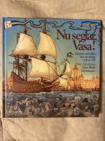 Nu seglar Vasa! : fantasi och fakta om ett skepp och en tid