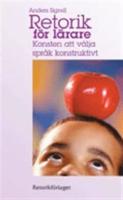 Retorik f&ouml;r l&auml;rare : konsten att v&auml;lja spr&aring;k konstruktivt