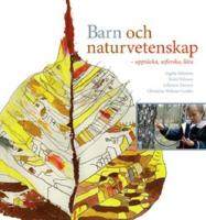 Barn och naturvetenskap - uppt&auml;cka, utforska och l&auml;ra i f&ouml;rskola och skola