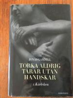 Torka aldrig t&aring;rar utan handskar. 1, K&auml;rleken