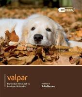 Valpar : hur du f&ouml;rst&aring;r och tar hand om ditt husdjur
