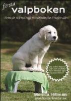 F&ouml;rsta valpboken : forma din valp med enkla metoder redan fr&aring;n 8 veckors &aring;lder