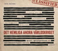 Det hemliga andra v&auml;rldskriget : spioner, specialoperationer och underr&auml;ttelseverksamhet 1939-1945