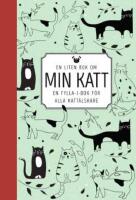 En liten bok om min katt : en fylla-i-bok f&ouml;r alla katt&auml;lskare