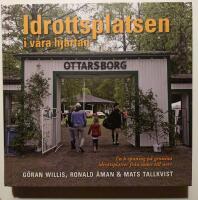 Idrottsplatsen i v&aring;ra hj&auml;rtan : en k-spaning p&aring; genuina idrottsplatser fr&aring;n s&ouml;der till norr
