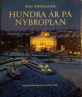 Hundra &aring;r p&aring; Nybroplan : Kungliga Dramatiska teatern under ett sekel