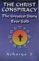 Christ conspiracy - the greatest story ever sold