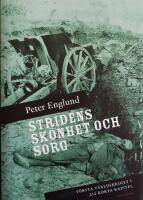 Stridens sk&ouml;nhet och sorg : f&ouml;rsta v&auml;rldskriget i 212 korta kapitel