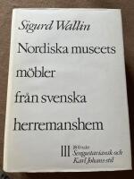 Nordiska museets m&ouml;bler fr&aring;n svenska herremanshem