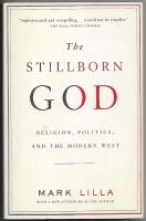 The Stillborn God : Religion, Politics, and the Modern West