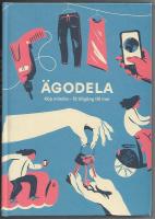 &Auml;godela : k&ouml;p mindre - f&aring; tillg&aring;ng till mer