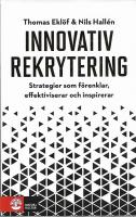 Innovativ rekrytering : Strategier som f&ouml;renklar, effektiviserar och inspirerar