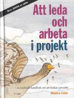 Att leda och arbeta i projekt - en praktisk handbok om att lyckas i projekt