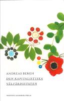 Den kapitalistiska v&auml;lf&auml;rdsstaten : om den svenska modellens historia och framtid