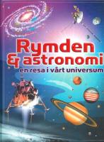Rymden & astronomi: en resa i v&aring;rt universum