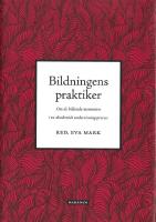 Bildningens praktiker : om de bildande momenten i en akademisk undervisningsprocess