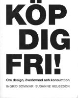 K&ouml;p dig fri! Om design, &ouml;verlevnad och konsumtion