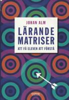L&auml;randematriser : att f&aring; eleven att f&ouml;rst&aring;
