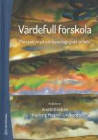 V&auml;rdefull f&ouml;rskola : perspektiv p&aring; v&auml;rdepedagogiskt arbete