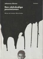 Den n&ouml;dv&auml;ndiga pessimismen : klarsyn och svartsyn i dikt och tanke